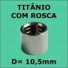 Virola de Titânio Importada C/ ROSCA - 10,5mm