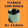 Virola de Titânio Importada C/ ROSCA - 12,0mm